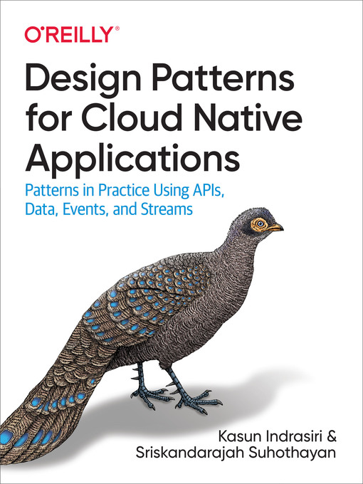 Title details for Design Patterns for Cloud Native Applications by Kasun Indrasiri - Available